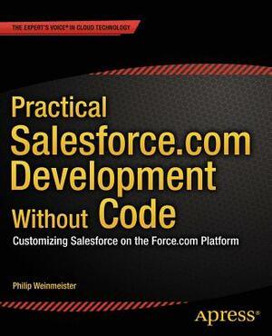 Practical Salesforce.com Development Without Code: Customizing ...