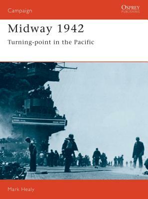 Midway, 1942 Turning Point in the Pacific by Mark Healy