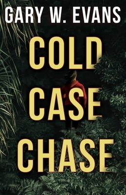 Cold Case Chase by Gary W. Evans