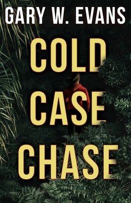 Cold Case Chase by Gary W. Evans