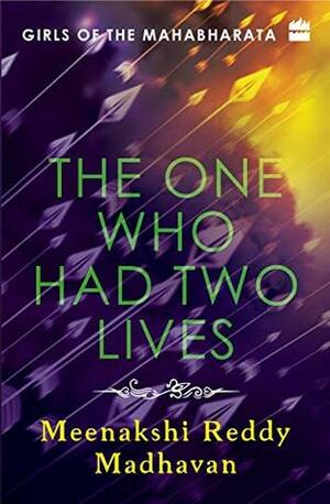 The One Who Had Two Lives by Meenakshi Reddy Madhavan