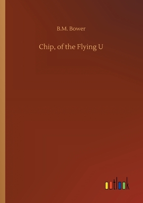Chip, of the Flying U by B. M. Bower