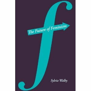 The Future of Feminism by Sylvia Walby