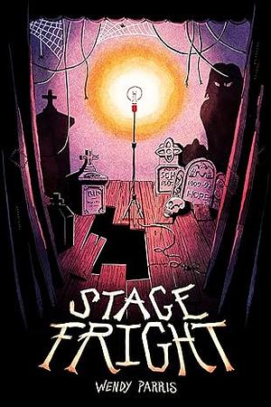 Stage Fright by Wendy Parris