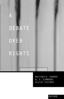 A Debate Over Rights: Philosophical Enquiries by Nigel Simmonds, Hillel Steiner