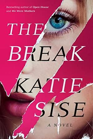 The Break: A Novel by Katie Sise
