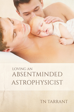 Loving an Absentminded Astrophysicist by T.N. Tarrant