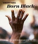 Gordon Parks: Born Black by Michal Raz-Russo, Peter W. Kunhardt