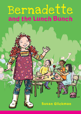 Bernadette and the Lunch Bunch by Susan Glickman