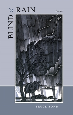 Blind Rain: Poems by Bruce Bond