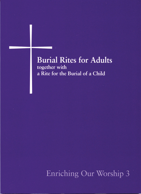 Enriching Our Worship 3: Burial Rites for Adults Together with a Rite for the Burial of a Child by Church Publishing