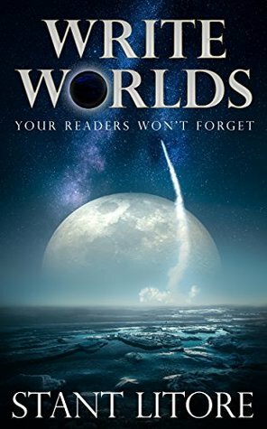 Write Worlds Your Readers Won't Forget by Stant Litore
