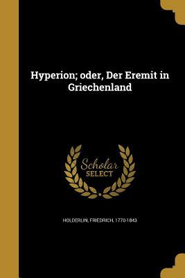 Hyperion oder Der Eremit in Griechenland by Friedrich Hölderlin