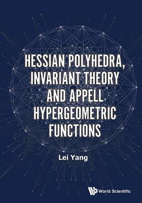 Hessian Polyhedra, Invariant Theory and Appell Hypergeometric Functions by Lei Yang