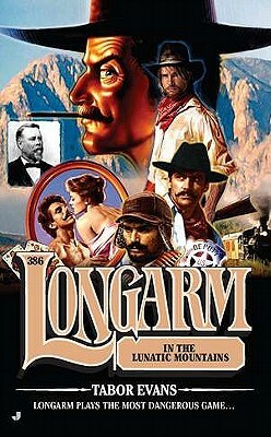 Longarm #386: Longarm in the Lunatic Mountains by Tabor Evans