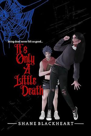 It's Only A Little Death by Shane Blackheart