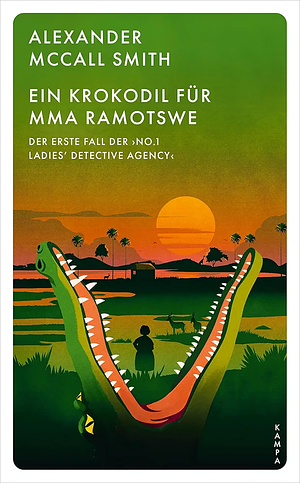 Ein Krokodil für Mma Ramotswe: Der erste Fall der 'No. 1 Ladies' Detective Agency' by Alexander McCall Smith