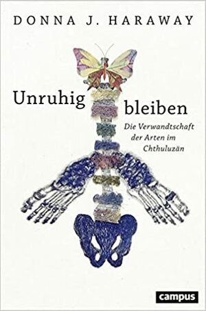 Unruhig bleiben: Die Verwandtschaft der Arten im Chthuluzän by Donna J. Haraway