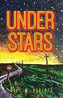 Under Stars by Tiffany Rousculp, Elizabeth Montague, Misty Hallbert, Paul Roberts