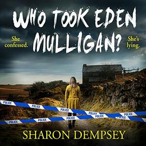 Who Took Eden Mulligan? by Sharon Dempsey