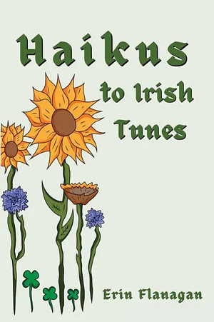 Haikus to Irish Tunes by Erin Flanagan