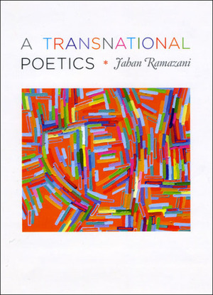 A Transnational Poetics by Jahan Ramazani