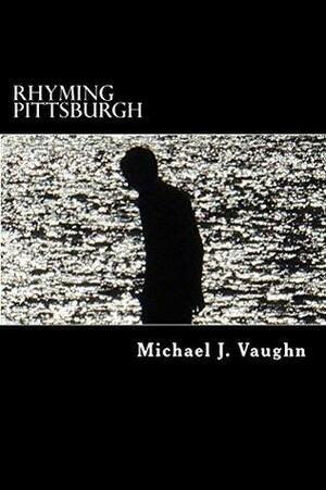 Rhyming Pittsburgh by Michael J. Vaughn