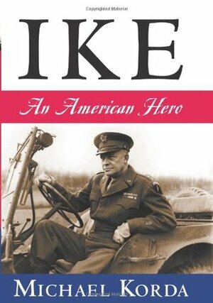 Ike: An American Hero by Michael Korda