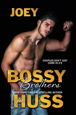 Bossy Brothers: Joey by J.A. Huss