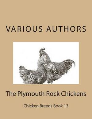 The Plymouth Rock Chickens: Chicken Breeds Book 13 by Various