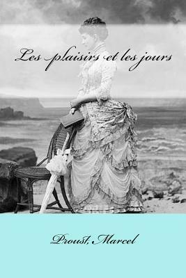 Les plaisirs et les jours by Marcel Proust