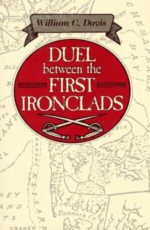 Duel Between First Ironclads by William C. Davis