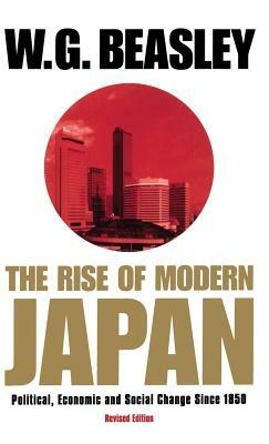 Rise of Modern Japan: Political, Economic and Social Change Since 1850 by William Gerald Beasley