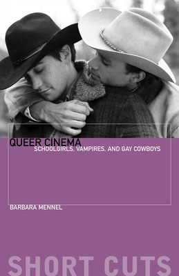 Queer Cinema: Schoolgirls, Vampires and Gay Cowboys by Barbara Mennel