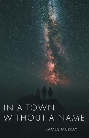 In a Town Without a Name by James Murray