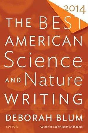 The Best American Science and Nature Writing 2014 by Elizabeth Kolbert, Elizabeth Kolbert, E.O. Wilson, Rebecca Solnit