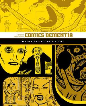 Comics Dementia: A Love and Rockets Book by Gilbert Hernández