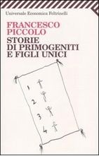 Storie di primogeniti e figli unici by Francesco Piccolo