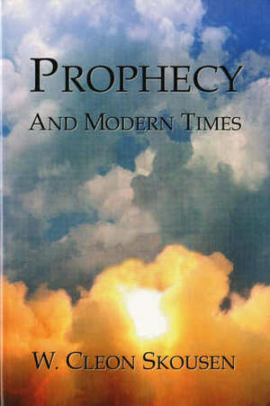 Prophecy and Modern Times by W. Cleon Skousen