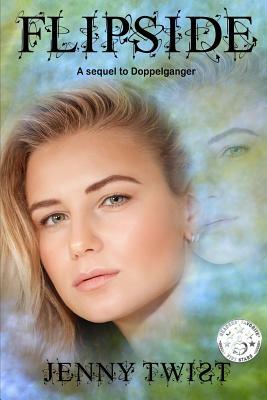 Flipside: A sequel to Doppelganger by Jenny Twist