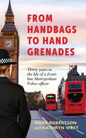 From Handbags to Hand Grenades by Mark Robertson, Kathryn West