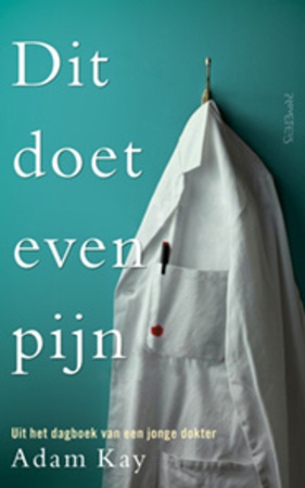 Dit doet even pijn: Uit het dagboek van een jonge dokter by Adam Kay