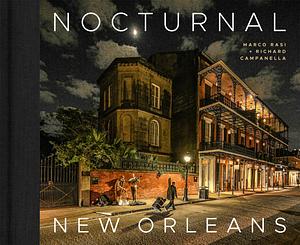 Nocturnal New Orleans by Marco Rasi, Richard Campanella