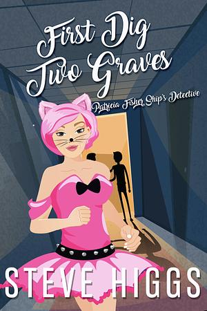 First Dig Two Graves by Steve Higgs