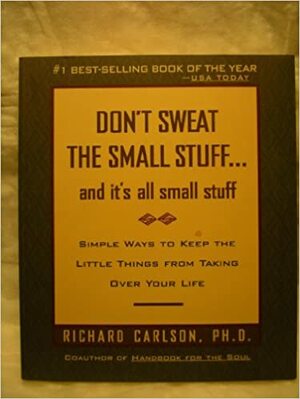 Don't Sweat the Small Stuff by Richard Carlson