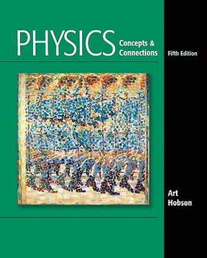 Physics: Concepts & Connections [With Access Code] by Art Hobson