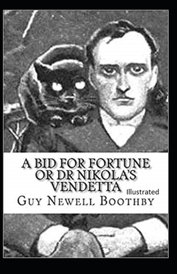 A Bid for Fortune or Dr. Nikola's Vendetta Illustrated by Guy Newell Boothby