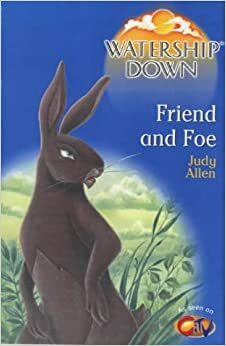 Watership Down Friend And Foe by Judy Allen