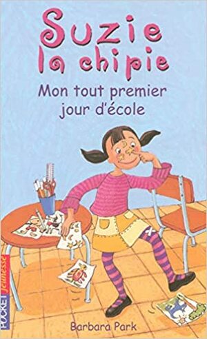 Suzie la chipie, Tome 1 : Mon tout premier jour d'école by Sophie Dieuaide, Barbara Park