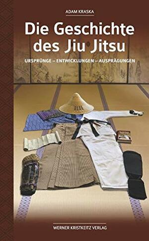 Die Geschichte des Jiu Jitsu by Adam Kraska